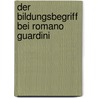 Der Bildungsbegriff bei Romano Guardini door Christian Gampenrieder