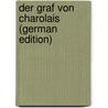 Der Graf Von Charolais (German Edition) door Beer-Hofmann Richard