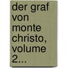 Der Graf Von Monte Christo, Volume 2... door Fils Alexandre Dumas