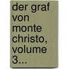 Der Graf Von Monte Christo, Volume 3... door Fils Alexandre Dumas