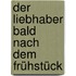 Der Liebhaber bald nach dem Frühstück