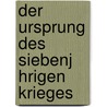 Der Ursprung Des Siebenj Hrigen Krieges door Leopold Von Ranke
