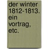 Der Winter 1812-1813. Ein Vortrag, etc. door M. Haendler