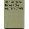 Der lüsterne Türke / Die Narrenschule by Anonym