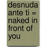 Desnuda Ante Ti = Naked in Front of You door Sylvia Day