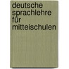 Deutsche Sprachlehre für Mitteischulen door Nagi J.W.