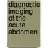 Diagnostic Imaging of the Acute Abdomen