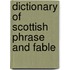 Dictionary of Scottish Phrase and Fable