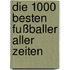 Die 1000 besten Fußballer aller Zeiten