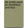 Die Briefe Pauli an Timotheus und Titus door Weiss Bernhard