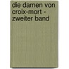 Die Damen von Croix-Mort - Zweiter Band by Georges Ohnet