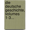 Die Deutsche Geschichte, Volumes 1-3... door Friedrich Kohlrausch