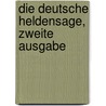Die Deutsche Heldensage, zweite Ausgabe by Simsala Grimm