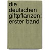 Die Deutschen Giftpflanzen: erster Band door Johann Samuel Halle