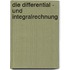 Die Differential - Und Integralrechnung