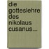 Die Gotteslehre Des Nikolaus Cusanus...