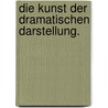 Die Kunst der dramatischen Darstellung. door Heinrich Theodor Rötscher