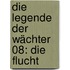 Die Legende der Wächter 08: Die Flucht