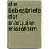 Die Liebesbriefe der Marquise microform