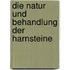 Die Natur und Behandlung der Harnsteine