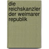 Die Reichskanzler der Weimarer Republik door Bernd Braun