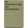 Die Versteinerungen des Harzgebirges... by Friedrich Adolph Roemer