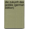Die Zukunft Des Goldes (German Edition) door Eduard Suess
