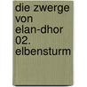 Die Zwerge von Elan-Dhor 02. Elbensturm by Frank Rehfeld