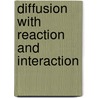 Diffusion with Reaction and Interaction door Elena Agliari