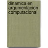 Dinamica En Argumentacion Computacional door NicoláS. Rotstein