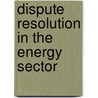 Dispute Resolution in the Energy Sector door Ronnie King