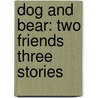 Dog and Bear: Two Friends Three Stories door Laura Vaccaro Seeger