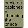 Duelo de Pasiones = Charming the Prince door Teresa Medeiros