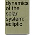 Dynamics of the Solar System: Ecliptic