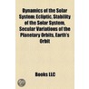 Dynamics of the Solar System: Ecliptic by Books Llc