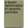 E-beam deformation of ceramic particles by Anneliese Hauptstein