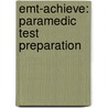 Emt-achieve: Paramedic Test Preparation door Joseph J. Mistovich