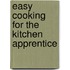 Easy Cooking for the Kitchen Apprentice