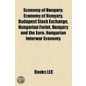 Economy of Hungary: Economy of Hungary by Books Llc