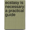 Ecstasy Is Necessary: A Practical Guide door Barbara Carrellas