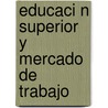 Educaci N Superior y Mercado de Trabajo by Roberto Ca Edo Villarreal