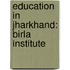 Education in Jharkhand: Birla Institute