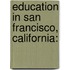 Education in San Francisco, California: