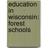 Education in Wisconsin: Forest Schools door Books Llc