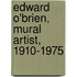 Edward O'Brien, Mural Artist, 1910-1975