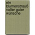Ein Blumenstrauß voller guter Wünsche