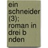 Ein Schneider (3); Roman in Drei B Nden