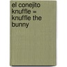 El Conejito Knuffle = Knuffle the Bunny by Mo Willems