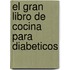 El Gran Libro de Cocina Para Diabeticos