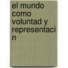 El Mundo Como Voluntad y Representaci N by Yuniesky Matos Castillo